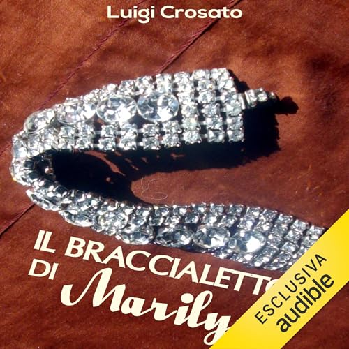 Il braccialetto di Marilyn Audiolivro Por Luigi Crosato capa