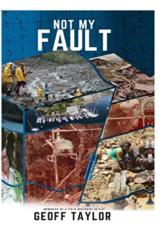 Not My Fault: Memories of a Field Geologist in Fiji