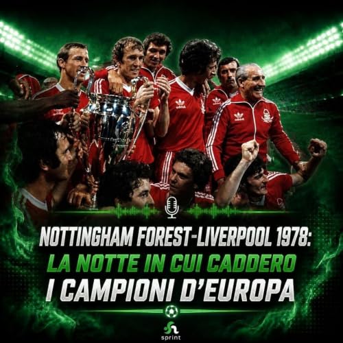 Nottingham Forest-Liverpool 1978: la notte in cui caddero i campioni d&rsquo;Europa