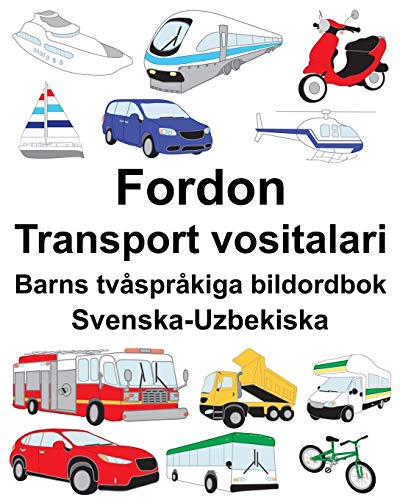 Svenska-Uzbekiska Fordon/Transport vositalari Barns tvåspråkiga bildordbok (Swedish Edition)
