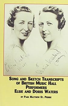 Hardcover Song and Sketch Transcripts of British Music Hall Performers Elsie and Doris Waters (Studies in Music Hall Song and Dance, 1) Book