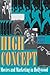 High Concept: Movies and Marketing in Hollywood (Texas Film Studies Series)
