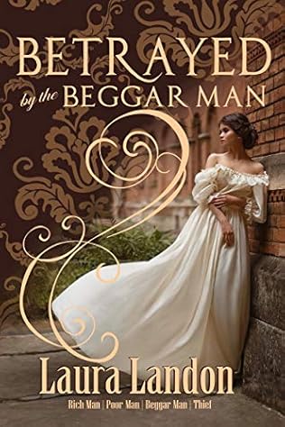 Betrayed By The Beggar Man Rich Man Poor Man Book 3 By Laura Landon