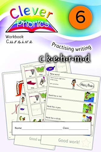 Clever Phonics - Workbook - CK.E.H.R.M.D Cursive - Book 6: A brand new unique way to teach children phonics and to read & write. Dyslexia friendly.