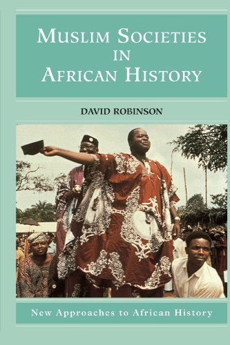 Muslim Societies in African History (New Approaches to African History, Series Number 2)