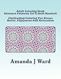 Adult Coloring Book: Abstract Patterns Vol 2 (Left Handed) - Challenging Coloring For Stress Relief, Enjoyment And Relaxation (Adult Coloring Book: Abstract Patterns (Left Handed))