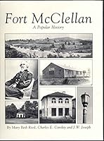 Fort McClellan: A popular history : report prepared for U.S. Army Corps of Engineers, Mobile District, contract no. DACA01-93-0033 B0006QNZDC Book Cover