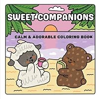 SWEET COMPANIONS: CALM & ADORABLE COLORING BOOK (Cozy World Adventures) 1968650040 Book Cover
