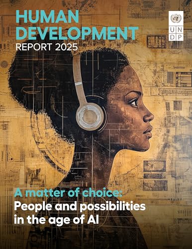 Human Development Report 2025: A Matter of Choice: People and Possibilities in the Age of AI (English Edition)
