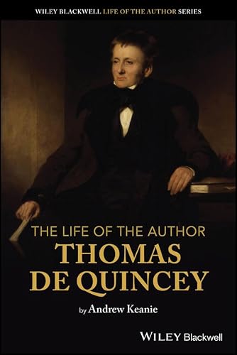 The Life of the Author: Thomas De Quincey