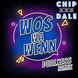 chip wosje  Wos wa wenn (DualXess Remix Version)