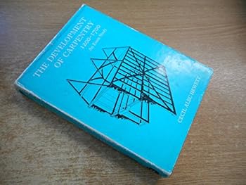Hardcover The development of carpentry, 1200-1700: An Essex study Book