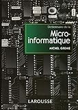  Dictionnaire de la micro-informatique: Notions essentielles