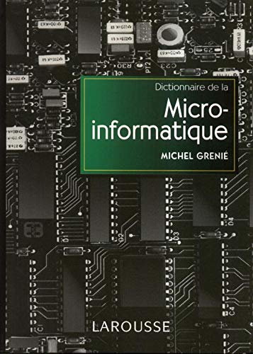 Dictionnaire de la micro-informatique : Notions essentielles
