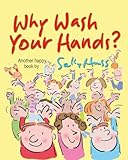 Why Wash Your Hands?