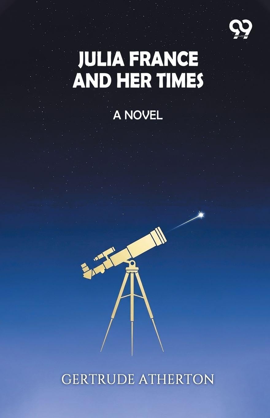 Julia France And Her TimesA Novel (Edition1)
