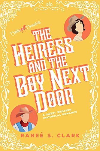 The Heiress and the Boy Next Door: A Sweet Western Historical Romance
