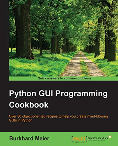 Python Gui Programming Cookbook: Over 80 object-oriented recipes to help you create mind-blowing GUIs in Python view 2