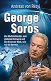 George Soros: Der Multimilliardär, sein globales Netzwerk und das Ende der Welt, wie wir sie kennen - Andreas von Rétyi 
