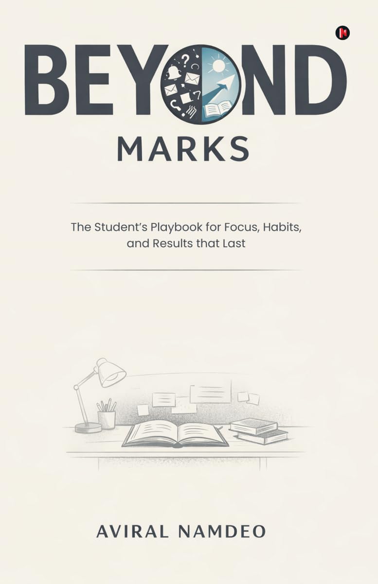 Beyond Marks: The Student’s Playbook for Focus, Habits, and Results that Last