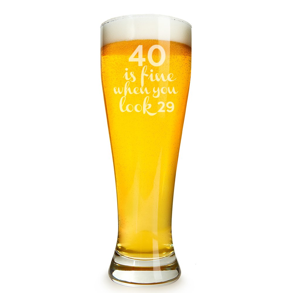 40 Is Fine When You Look 29 Engraved 16 ounce Beer Glass Pilsner