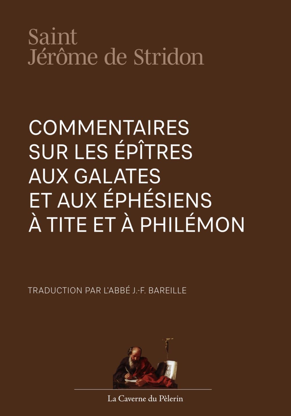 Commentaire sur les Épîtres aux Galates et aux Éphésiens, à Tite et à Philémon, par Saint Jérôme de Stridon