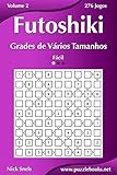 Futoshiki Grades de Vários Tamanhos - Fácil - Volume 2 - 276 Jogos (Portuguese Edition)