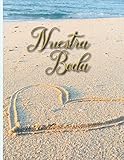  Nuestra Boda: Planificador de Boda Organizador y Agenda para Novias o Novios para planear todas las actividades previas a la boda tema de playa 8.5 x 11 in 135 pag