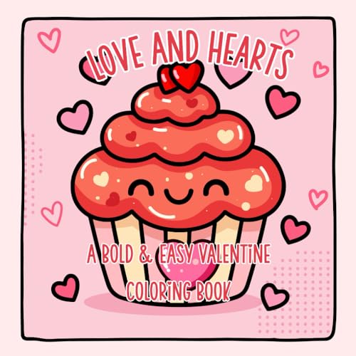 Love and Hearts: A Bold and Easy Valentine Coloring Book