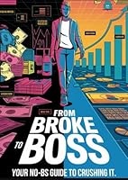 From Broke to Boss: Your No-BS Guide to Crushing It: The Ultimate Financial Playbook for Gen-Z to Level Up and Live the Rich Life B0F5NTLS7W Book Cover