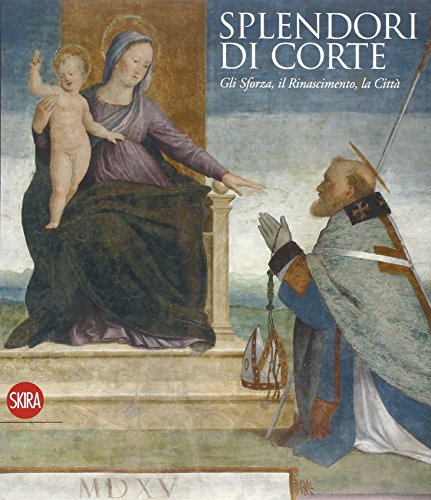 skira Splendore di corte. Gli Sforza