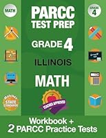 PARCC Test Prep Grade 4 ILLINOIS Math : Workbook and 2 PARCC Practice Tests 1948255391 Book Cover