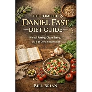 The Complete Daniel Fast Diet Guide Audiobook By Bill Brian cover art