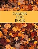 Garden Log Book: Fall Leaves Garden Journal | Seasonal & Monthly Planner Checklist, Garden Grid Plan, Plant Record Pages, Project Trackers & More | 8.5"x11" PAPERBACK