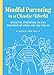 Mindful Parenting in a Chaotic World: Effective Strategies To Stay Centered At Home and On-the-Go