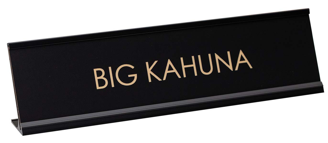 All Quality Big Kahuna Humorous 2x8 inches Black Plastic Desk Sign