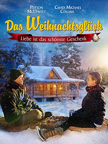 DAS WEIHNACHTSGLÜCK – LIEBE IST DAS SCHÖNSTE GESCHENK