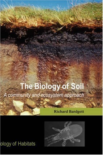 The Biology of Soil: A Community and Ecosystem Approach (Biology of Habitats Series)