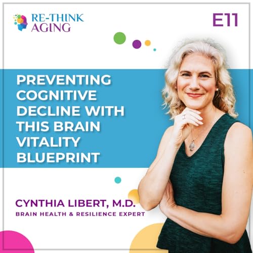 E11: Brain Vitality Blueprint: How to Prevent Cognitive Decline & Flourish in Midlife & Beyond