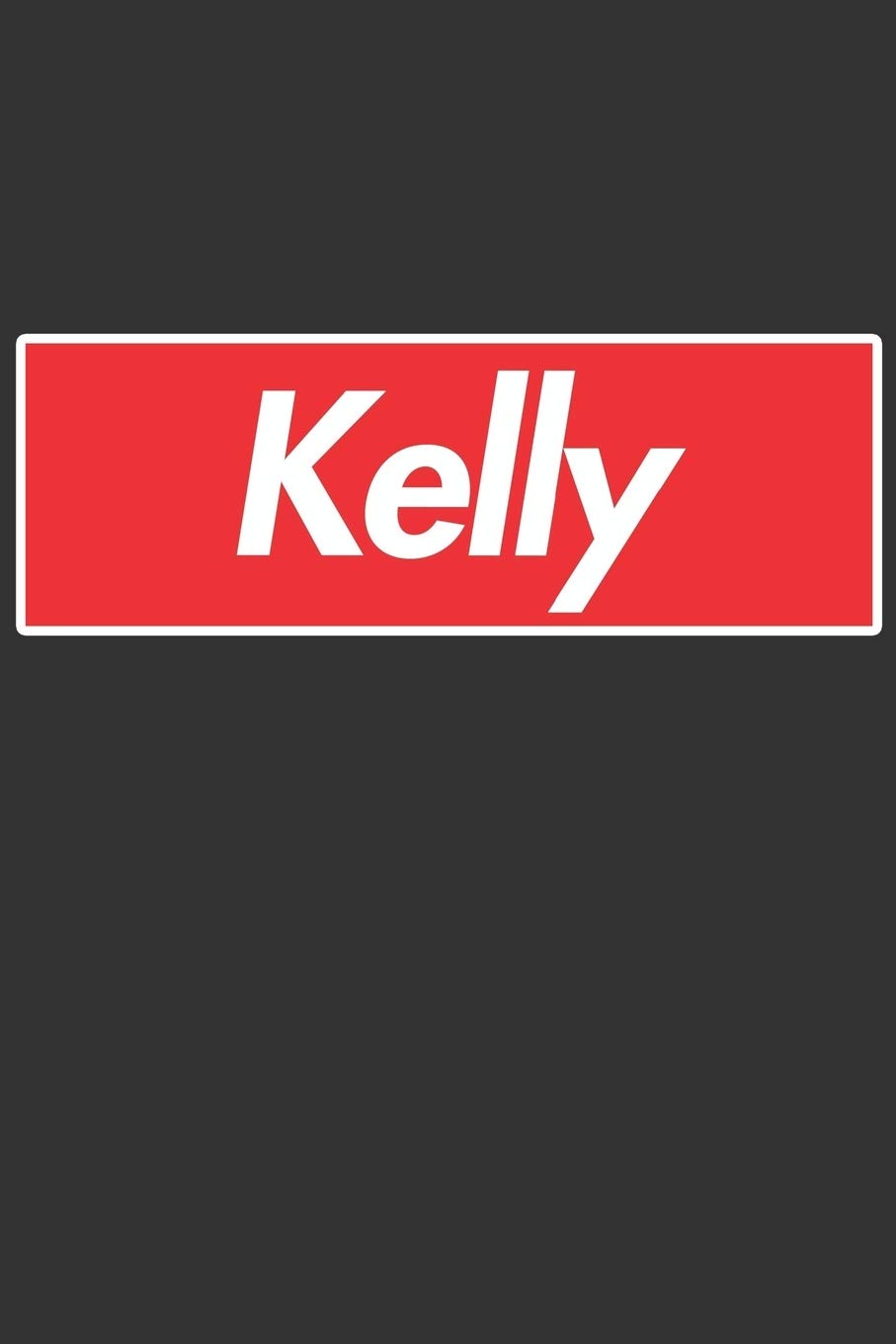 Kelly: Kelly Planner Calendar Notebook Journal, Personal Named Firstname Or Surname For Someone Called Kelly For Christmas Or Birthdays This Makes The Perfect Personolised Custom Name Gift For Kelly