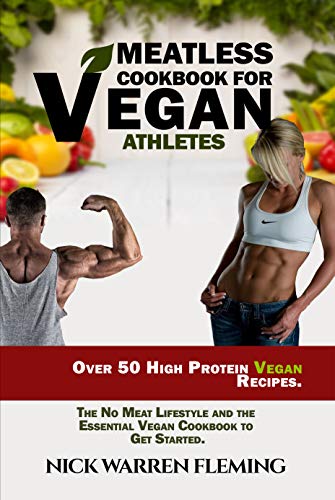 Télécharger MEATLESS COOKBOOK FOR VEGAN ATHLETES: Over 50 High Protein Vegan Recipes. The No Meat Lifestyle and Livre eBook France