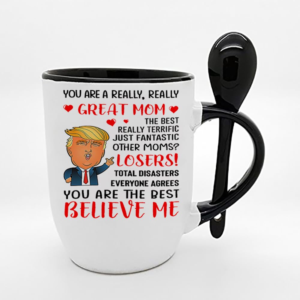Mother's Day Gift, You are A Great Mom, Funny Trump Gift for Mom, Spoon Mug, Coffee, Tea Mug. (Black)
