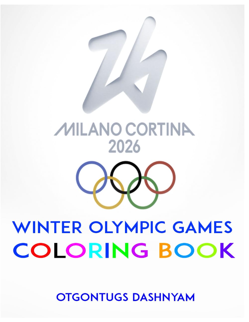 WINTER OLYMPIC GAMES: WINTER OLYMPIC GAMES. ILLUSTRATED BY: TOM DASHNYAM OTGONTUGS