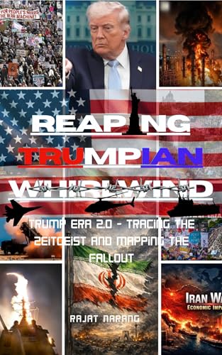 Reaping Trumpian Whirlwind: Trump Era 2.0 - Tracing the Zeitgeist and Mapping the Fallout (The Barefaced Narcissist: King Trump's Reign in the World's Oldest Democracy)