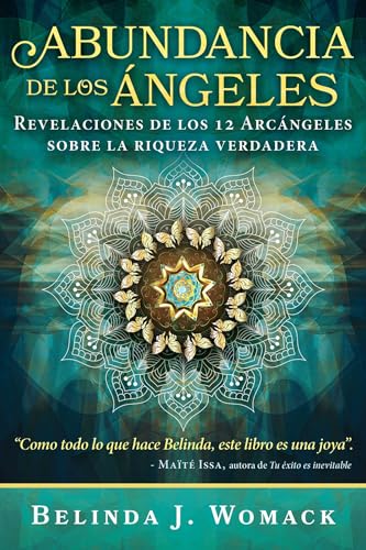 Abundancia de los Ángeles: Revelaciones de los 12 Árcángeles sobr...