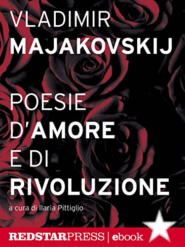 Majakovskij. Poesie d’amore e di rivoluzione (Tutte le strade) Majakovskij. Poesie d’amore e di rivoluzione (Tutte le strade)