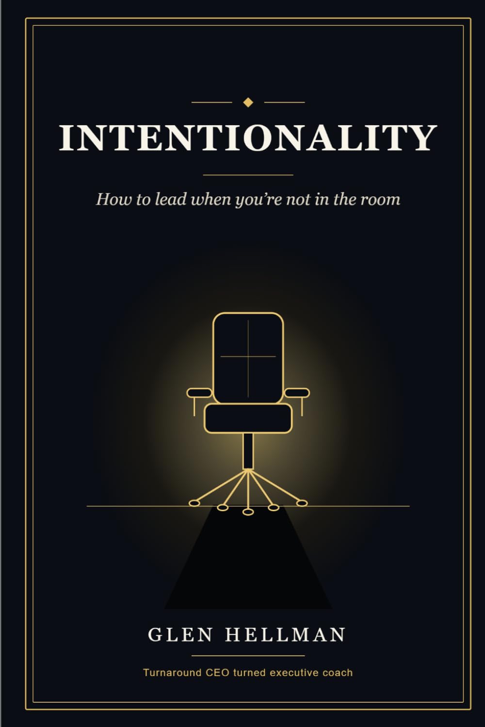 Intentionality: How to Lead When You're Not in the Room