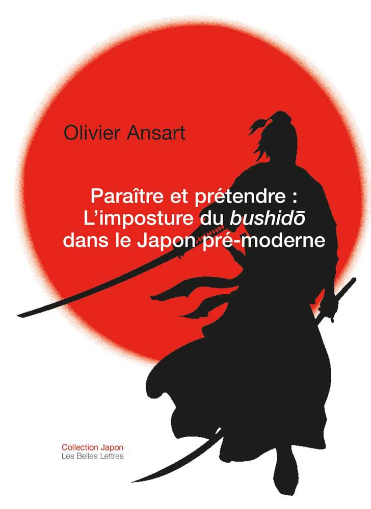 Paraitre Et Pretendre: L'imposture du bushido dans le Japon pré-moderne: 40 (Collection Japon)