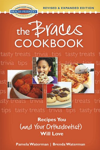 The Braces Cookbook: Recipes You (and Your Orthodontist) Will Love