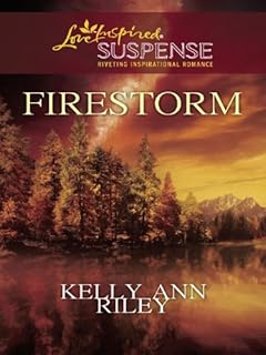 Firestorm: A Clean Murder Mystery Inspirational Suspense Romance (Love Inspired Suspense)